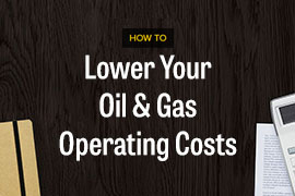 Lower Your Oil & Gas Operating Costs