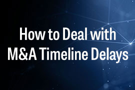 How to Deal with M&A Timeline Delays